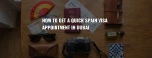 How to get a quick spain visa appointment in Dubai