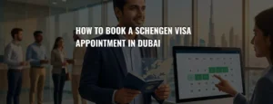 How to Book a Schengen Visa Appointment in Dubai